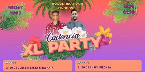 CADENCIA XL Party 2 Rooms \ud83d\udd38 Friday August 7 \ud83d\udd38 Hoogstraat 297A Eindhoven 