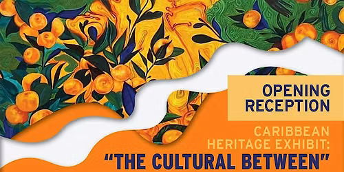 The Cultural Between:Caribbean Heritage Exhibit