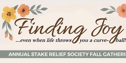 ANNUAL STAKE RELIEF SOCIETY ANNUAL GATHERING