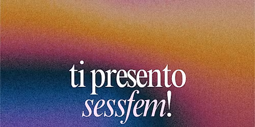 Ti presento Sessfem!
