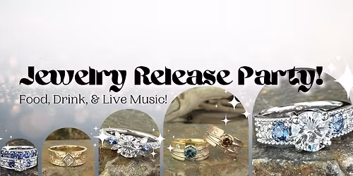 Jewelry Release Party! (feat. Live Music with The Watermelon Men)