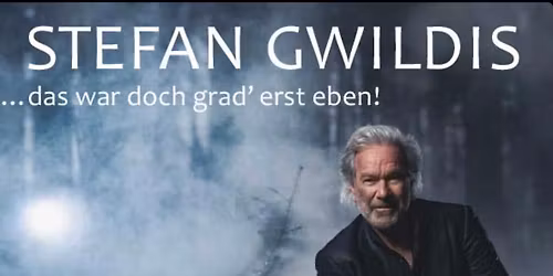 STEFAN GWILDIS \u2022 Das war doch grad\u2018 erst eben - 50 Jahre auf der B\u00fchne \u2022 Bremen 