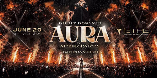 Diljit Dosanjh: AURA Afterparty @TEMPLE, SF June 20th