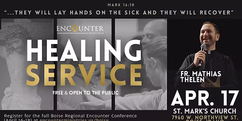 FREE & OPEN TO THE PUBLIC \u2022 Boise Regional Encounter Conference Healing Service \u2022 Boise, ID