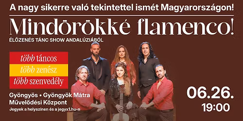 Mind\u00f6r\u00f6kk\u00e9 flamenco! - \u00e9l\u0151zen\u00e9s t\u00e1nc show - Andal\u00fazi\u00e1b\u00f3l Gy\u00f6ngy\u00f6s\u00f6n 