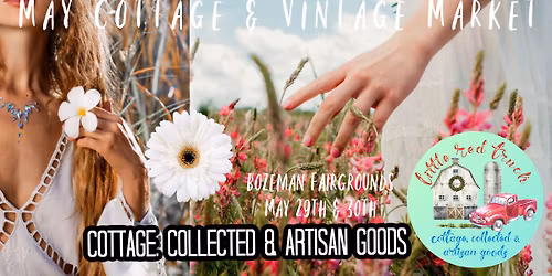 Bozeman SPRING Cottage Market by Little Red Truck LLC     Friday 5-8 & Saturday 10-4