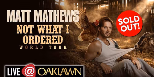 Matt Mathews: Not What I Ordered World Tour