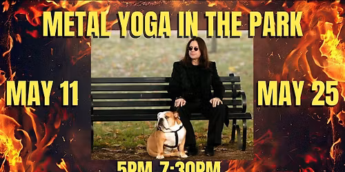 METAL YOGA IN THE PARK + Potluck! May 25th