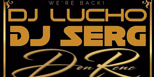 DON RENE'S DJ LUCHO & DJ SERG BRUNCH
