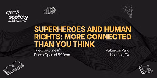 After5Houston - Superheroes and Human Rights: More Connected Than You Think