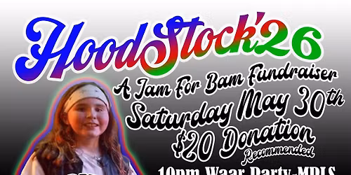 HoodStock'26 - A Jam For Bam Fundraiser 14 Local & Regional Artists & Bands