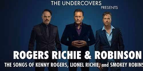 ROGERS, RICHIE & ROBINSON:  The Music of Kenny Rogers, Lionel Richie and Smokey Robinson