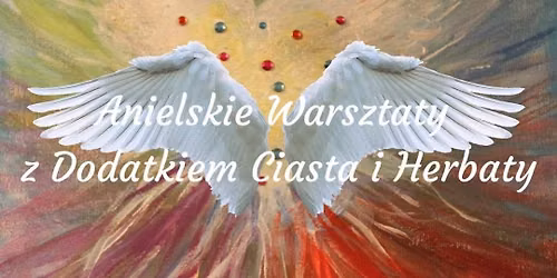 Anielskie Warsztaty z Dodatkiem Ciasta i Herbaty