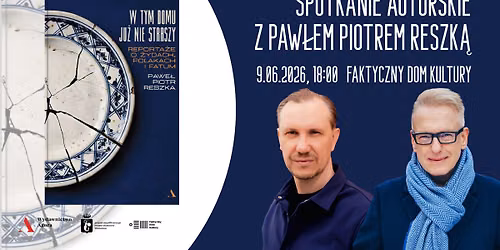 Premiera: "W tym domu ju\u017c nie straszy. Reporta\u017ce o \u017bydach, Polakach i fatum" Paw\u0142a Piotra Reszki