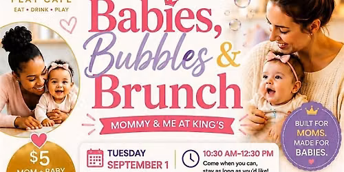 Babies, Bubbles & Brunch | Mommy & Me at King's Play Cafe