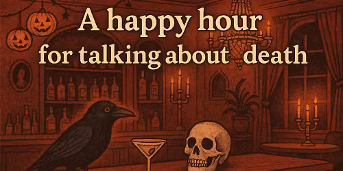 Downtown Death Salon \u2014 a Happy Hour For Talking About Death! (21+)