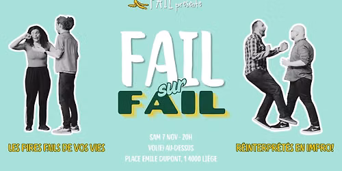 FAIL sur FAIL - les pires fails de vos vies r\u00e9interpr\u00e9t\u00e9s en impro!
