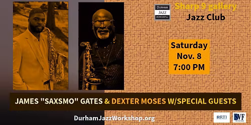 James "Saxsmo" Gates & Dexter Moses w\/Special Guests