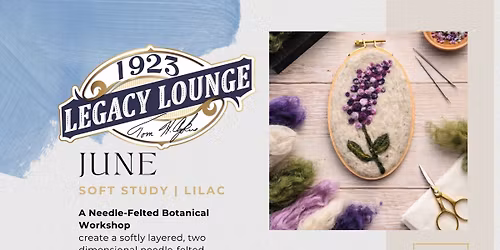 \ud83e\udebb SOFT STUDY Felting Class | LILAC - 6 PM JUNE 23 | 2026 at 1923 Legacy Lounge