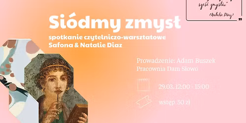 Si\u00f3dmy zmys\u0142 - spotkanie czytelniczo-warsztatowe: Safona & Natalie Diaz