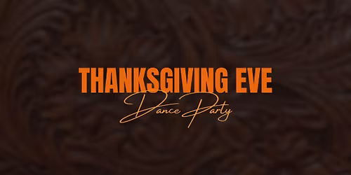 THANKSGIVING EVE PARTY