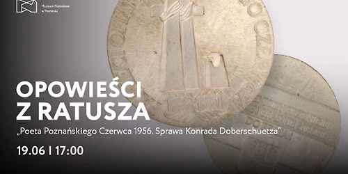 OPOWIE\u015aCI Z RATUSZA | Poeta Pozna\u0144skiego Czerwca 1956. Sprawa Konrada Doberschuetza