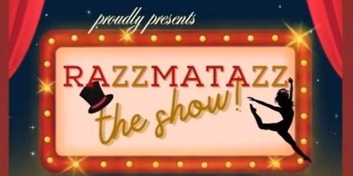 RAZZMATAZZ! 'the show'