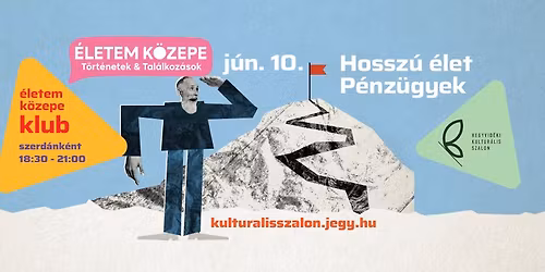 \u00c9letem k\u00f6zepe klubest - Hossz\u00fa \u00e9let \u00e9s p\u00e9nz\u00fcgyek
