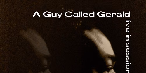 A Guy Called Gerald - Live In Session