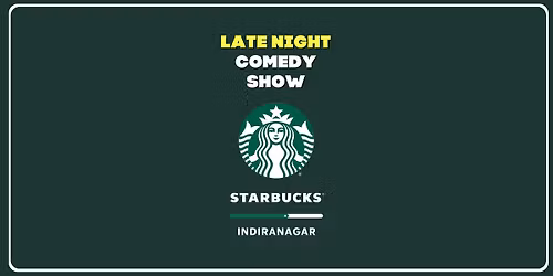 Comedy at Starbucks Indiranagar (12th main)