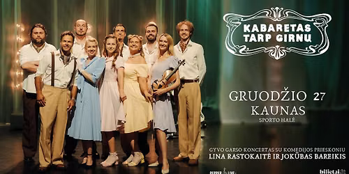 Kabaretas tarp girn\u0173 | Kaunas