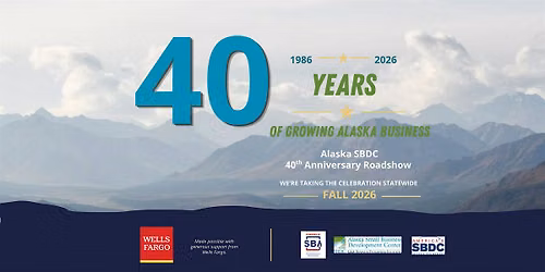 Alaska SBDC 40th Anniversary Roadshow | Fairbanks