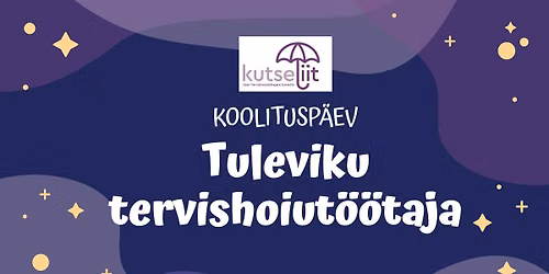 Koolitusp\u00e4ev "Tuleviku tervishoiut\u00f6\u00f6taja"