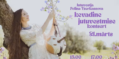 Kevadine jutuvestmise ja muusika kontsert RAHVUSVAHELISEL JUTUVESTMISE P\u00c4EVAL - Jutuvestja Polina