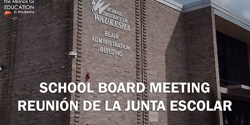 Waukesha School Board Meeting \/ Reuni\u00f3n de la Junta Escolar de Waukesha