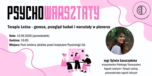 PSYCHOWARSZTATY: Terapia Le\u015bna-geneza, przegl\u0105d bada\u0144 i warsztaty w plenerze(mgr Sylwia \u0141uszczy\u0144ska)