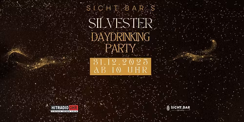 \ud83c\udf86SILVESTER DAYDRINKING PARTY \u2013 SICHTBAR X HITRADIO OHR\ud83c\udf7e