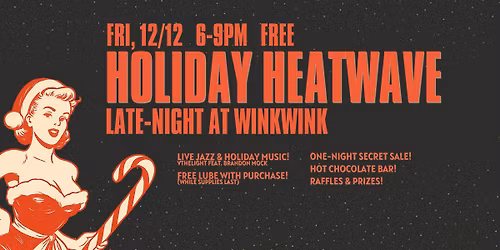Holiday Heatwave: Late night at WinkWink
