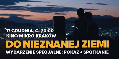 Do nieznanej ziemi - pokaz przedpremierowy + dyskusja | Kino Mikro