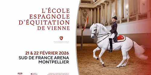 L\u2019\u00c9cole Espagnole d\u2019\u00c9quitation de Vienne \u2022 Sud de France Arena, Montpellier \u2022 21 & 22 f\u00e9vrier 2026