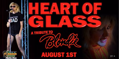 HEART OF GLASS - A TRIBUTE TO THE LEGENDARY PUNK ROCK BAND BLONDIE and DEBORAH HARRY @ Mangos Aug 1