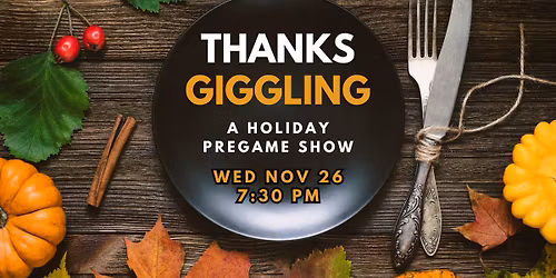 Thanksgiggling: A Holiday Pregame Show