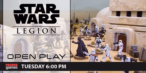 Star Wars Legion Open Play at Recess Games