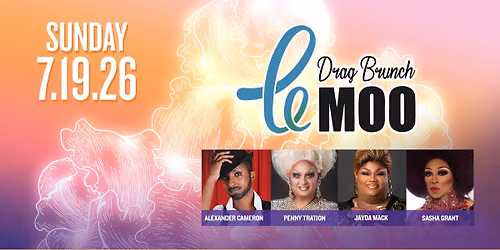 Drag Brunch at Le Moo 7.19.26