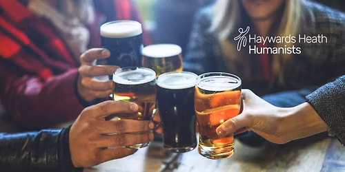 Drinks & Discourse | Haywards Heath Humanists