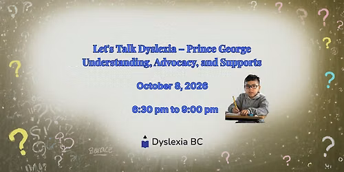 Let's Talk Dyslexia \u2013 Prince George Understanding, Advocacy, and Supports