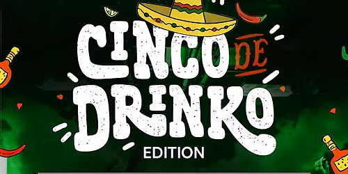 PREMIER SATURDAYS: CINCO DE DRINKO EDITION