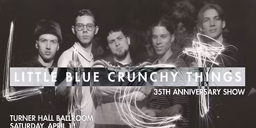Little Blue Crunchy Things at Turner Hall Ballroom