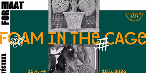 V\u00fdstava FOAM IN THE CAGE 