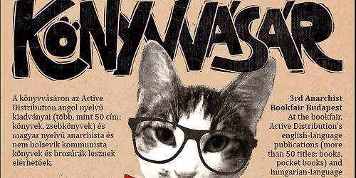 III. Budapesti Anarchista K\u00f6nyvv\u00e1s\u00e1r\/ Anarchist Bookfair Budapest